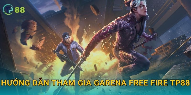 Hướng dẫn tham gia Garena Free Fire TP88