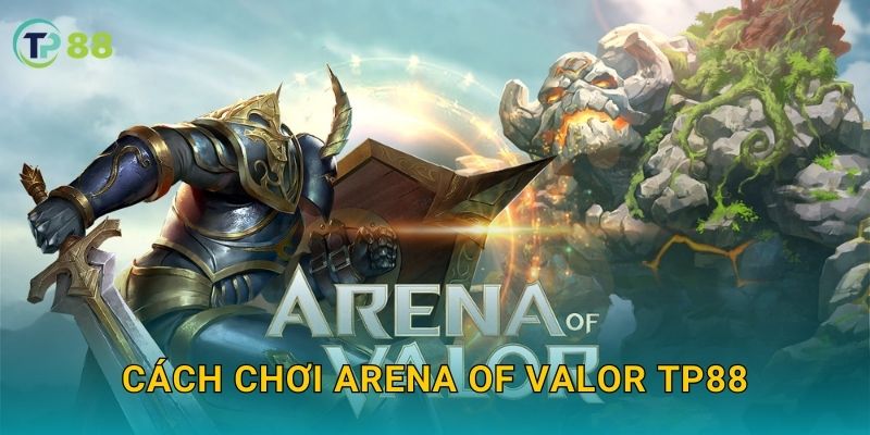 Cách chơi Arena of Valor TP88
