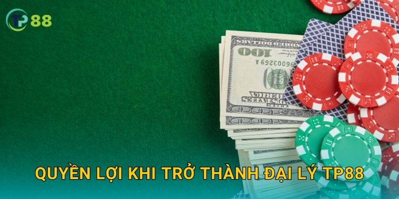 Quyền lợi khi trở thành đại lý TP88
