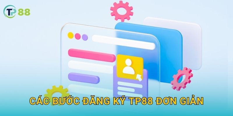 Các bước đăng ký TP88 đơn giản