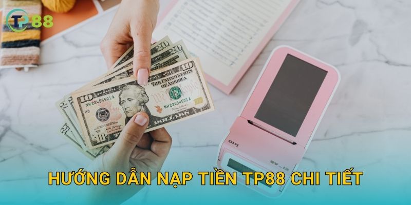 Hướng dẫn nạp tiền TP88 chi tiết