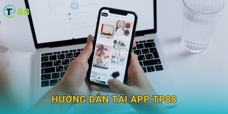 Hướng dẫn tải app TP88