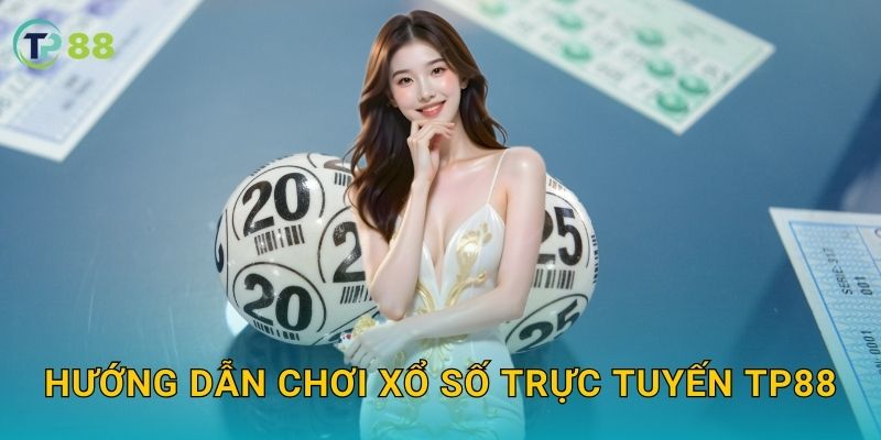 Hướng dẫn chơi xổ số trực tuyến TP88