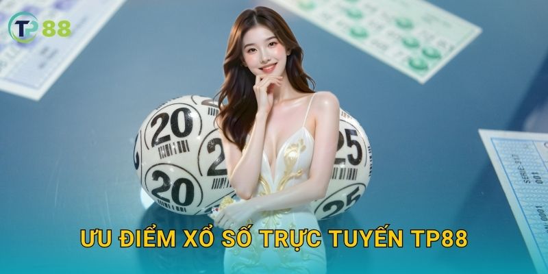 Ưu điểm xổ số trực tuyến TP88
