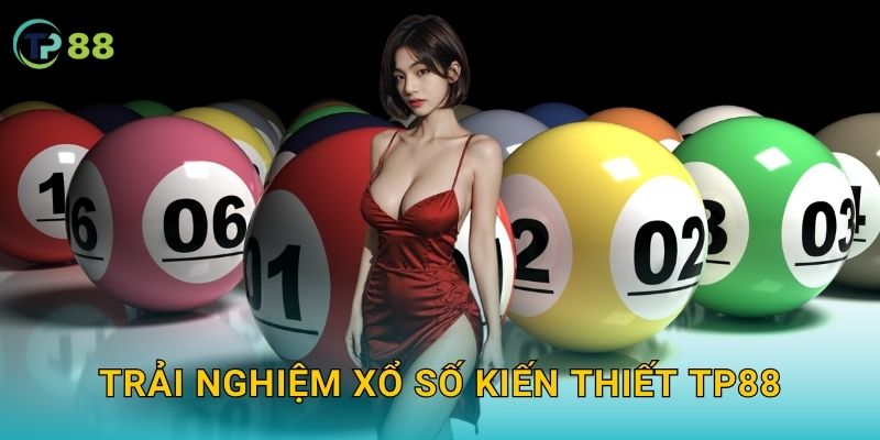 Trải nghiệm xổ số kiến thiết TP88