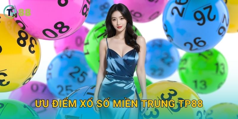 Ưu điểm xổ số miền Trung TP88