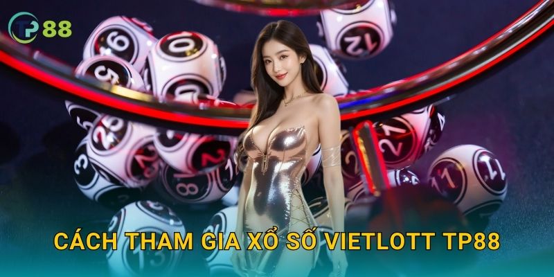 Cách tham gia xổ số Vietlott TP88
