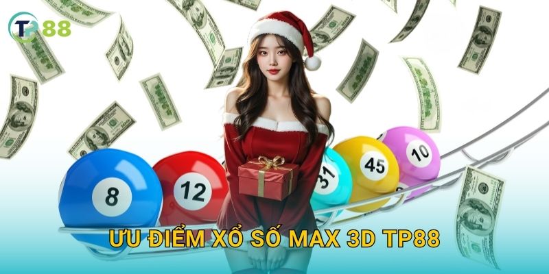 Ưu điểm xổ số Max 3D TP88